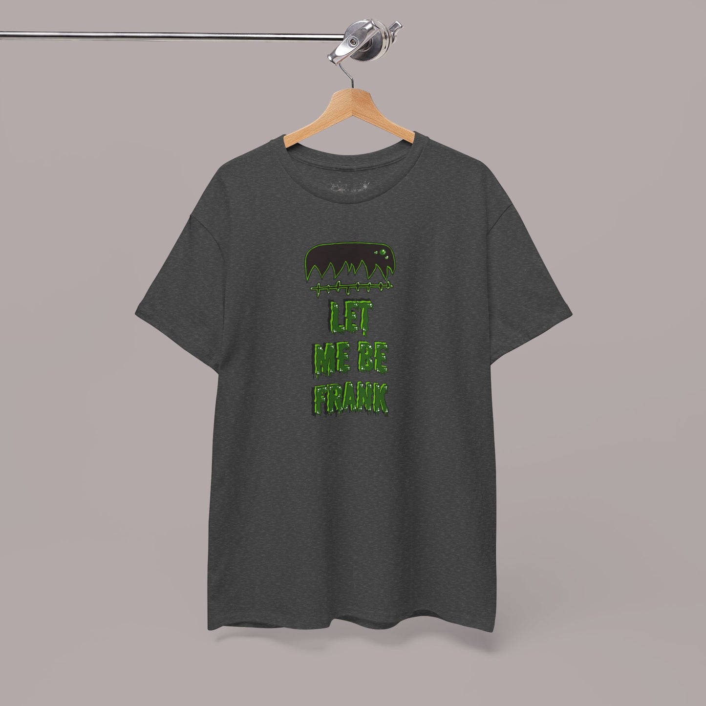 "Let Me Be Frank" Unisex Tee