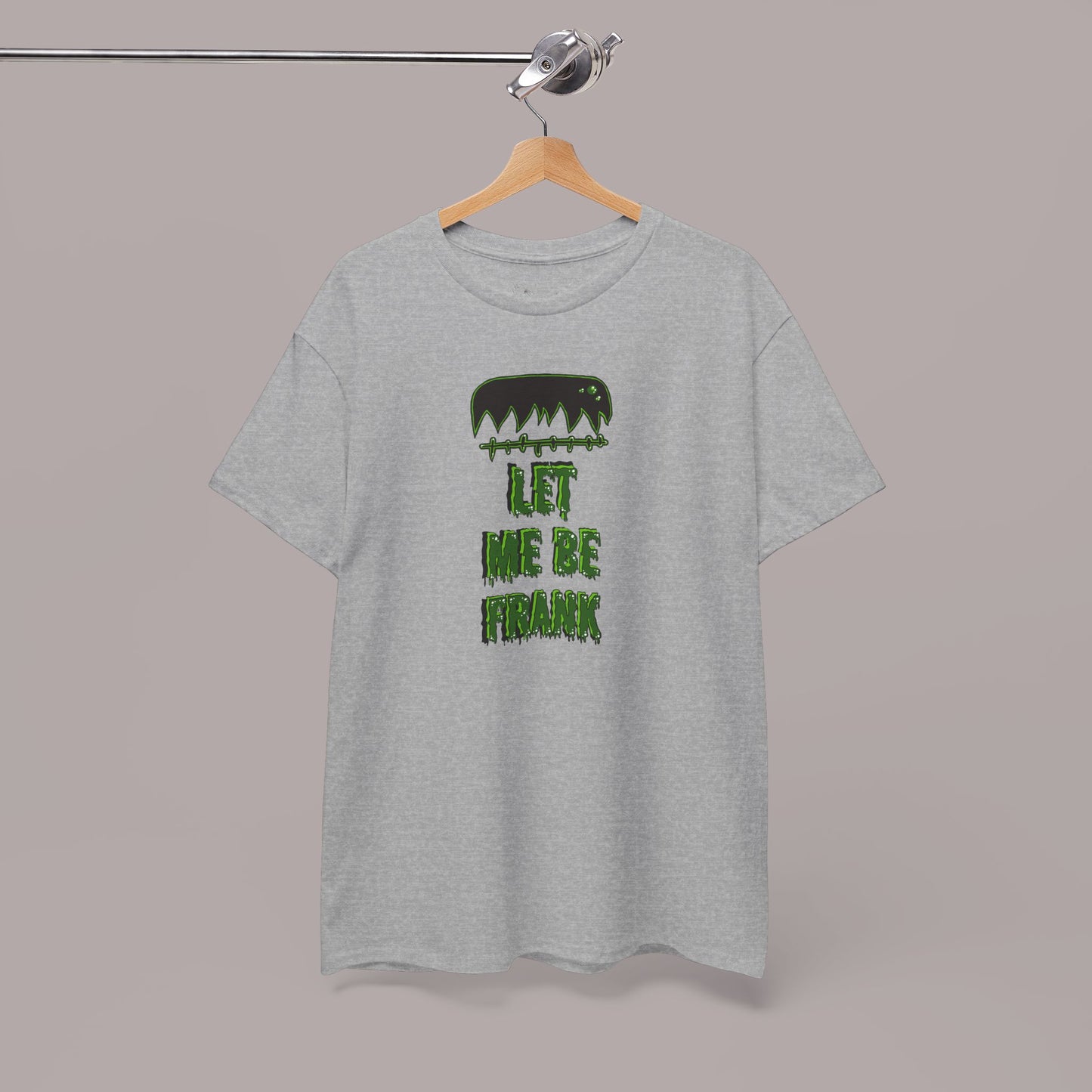"Let Me Be Frank" Unisex Tee