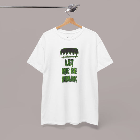 "Let Me Be Frank" Unisex Tee