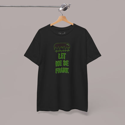 "Let Me Be Frank" Unisex Tee